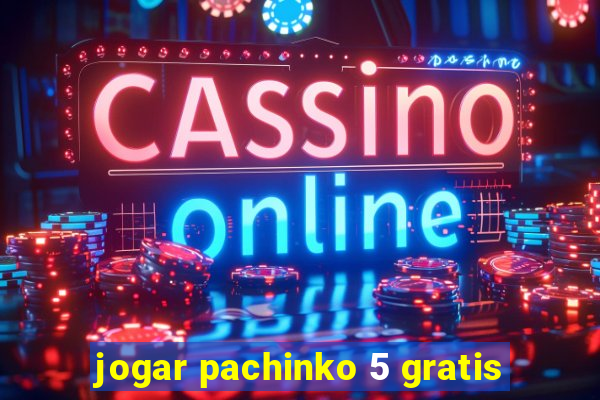 jogar pachinko 5 gratis